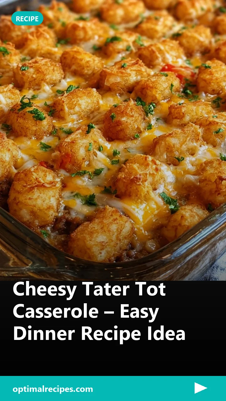 Cheesy Tater Tot Casserole – Easy Dinner Recipe Idea