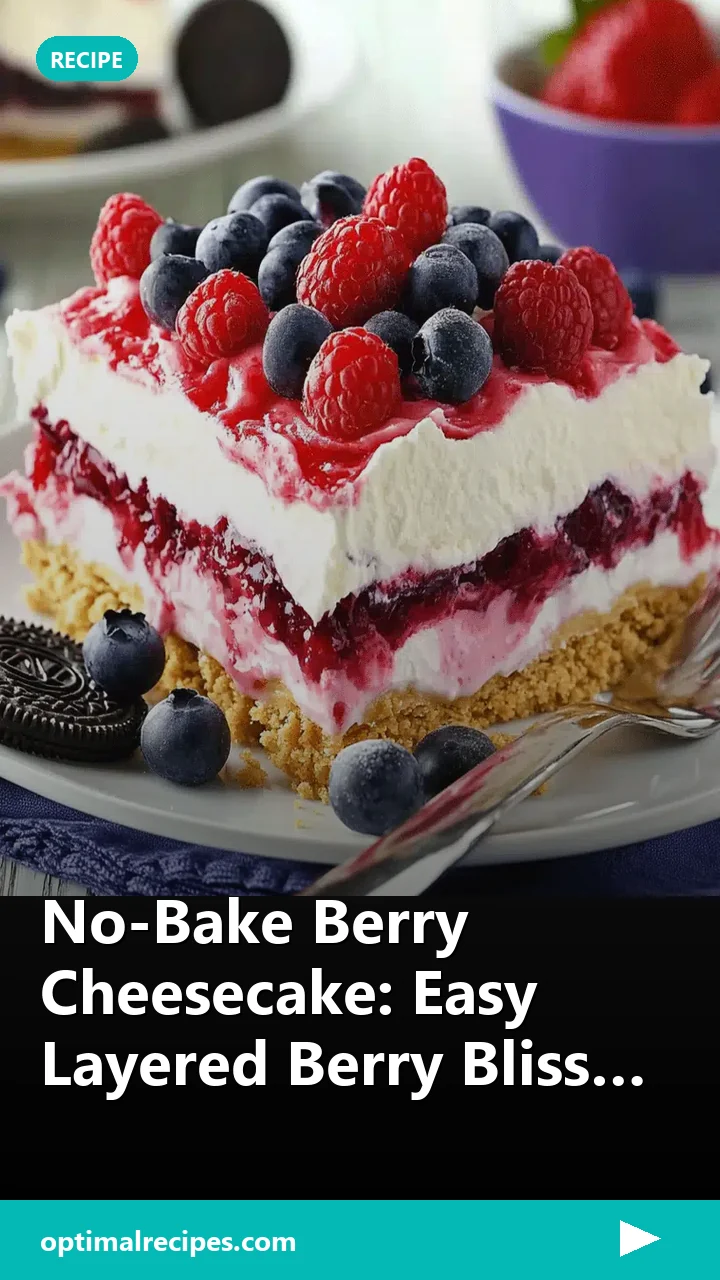 No-Bake Berry Cheesecake: Easy Layered Berry Bliss Recipe
