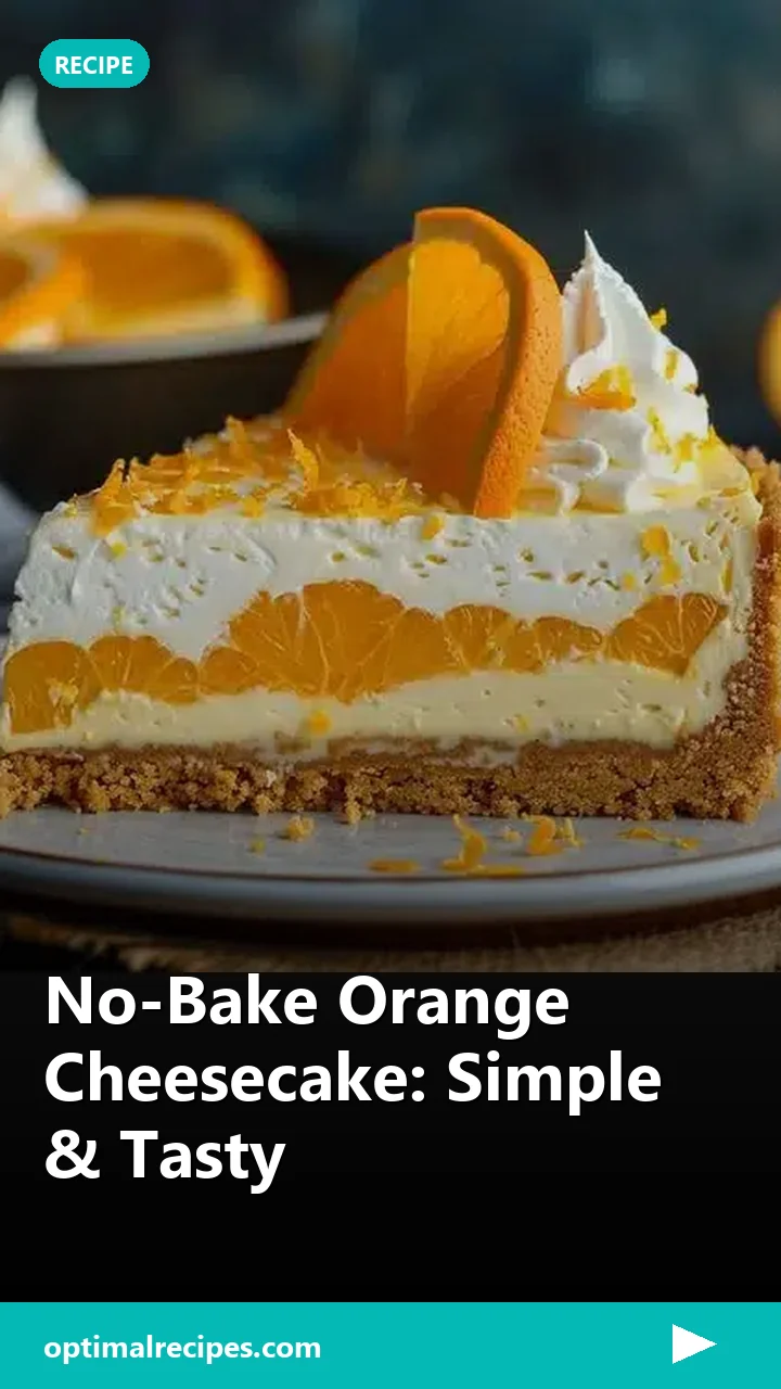 No-Bake Orange Cheesecake: Simple & Tasty